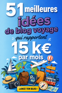 Blog voyage avec conseils pour générer des revenus