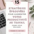Femme au travail en train d’appliquer des astuces pour améliorer sa productivité