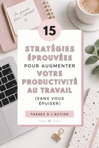 Femme au travail en train d’appliquer des astuces pour améliorer sa productivité