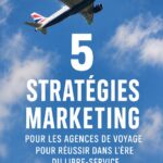 Stratégies marketing pour agences de voyage en libre-service
