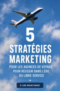 Stratégies marketing pour agences de voyage en libre-service