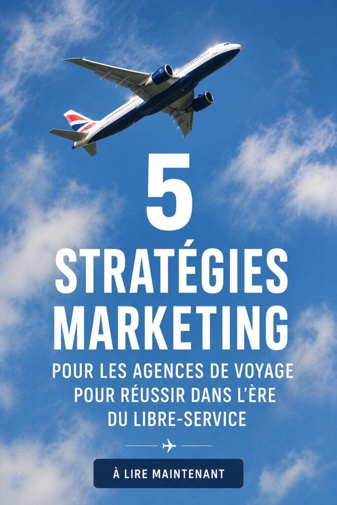 Stratégies marketing pour agences de voyage en libre-service
